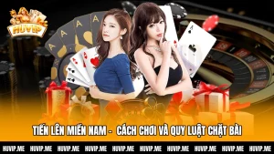 Tiến Lên Miền Nam - Cách Chơi Và Quy Luật Chặt Bài
